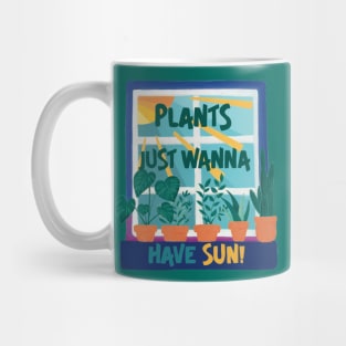 Plants Just Wanna Have Sun! Mug